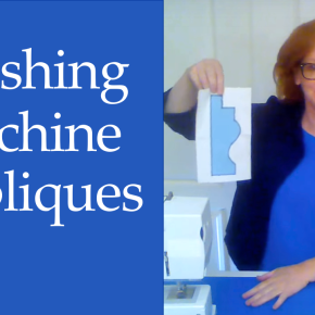 New Video: Finishing Machine Appliques – Beautifully!